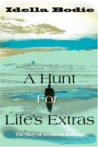 A Hunt For Life's Extras: The Story of Archibald Rutledge