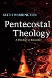 Pentecostal theology : a theology of encounter