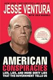 Search : American Conspiracies: Lies, Lies, and More Dirty Lies that the Government Tells Us