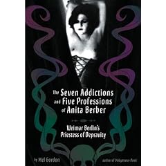The Seven Addictions and Five Professions of Anita Berber: Weimar Berlin's Priestess of Decadence