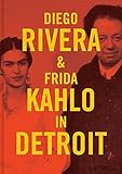 Diego Rivera & Frida Kahlo in Detroit