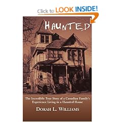 Haunted:  The Incredible True Story of a Canadian Family's Experience Living in a Haunted House