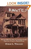 Haunted:  The Incredible True Story of a Canadian Family's Experience Living in a Haunted House