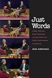 Just words : Lillian Hellman, Mary McCarthy, and the failure of public conversation in America