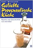 Geliebte Provenzalische K&uuml;che - Gerd Wiescher