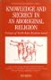 Knowledge and Secrecy in an Aboriginal Religion (Oxford Studies in Social and Cultural Anthropology)