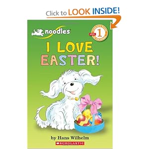 Scholastic Reader Level 1: Noodles: I Love Easter!