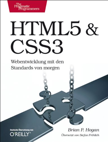 HTML5 & CSS3: Webentwicklung mit den Standards von morgen