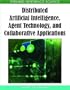 Distributed Artificial Intelligence, Agent Technology, and Collaborative Applications (Advances in Intelligent Information Technologies) (Advances in Intelligent Information Technologies Book)