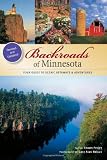 Backroads of Minnesota: Your Guide to Scenic Getaways and Adventures (A Pictorial Discovery Guide)