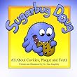 Sugarbug Doug: All About Cavities, Plaque, and Teeth