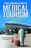 Risks and Challenges in Medical Tourism: Understanding the Global Market for Health Services