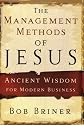The Management Methods of Jesus: Ancient Wisdom for Modern Business