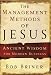 The Management Methods of Jesus: Ancient Wisdom for Modern Business
