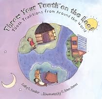 Throw Your Tooth on the Roof: Tooth Traditions from Around the World