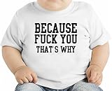 Because Fuck You That's Why Funny Slogan オーガニックベビーTシャツ 12 - 18 Months
