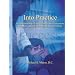 Into Practice: A Comprehensive Guide to Getting Into Chiropractic Practice - Quickly, Efficiently, and Successfully
