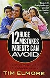12 Huge Mistakes Parents Can Avoid: Leading Your Kids to Succeed in Life
