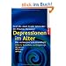 Depressionen im Alter: Die verkannte Volkskrankheit