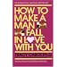 How to Make a Man Fall in Love with You