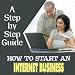 How to Start An Internet Business - a Step-By-Step Guide