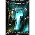 La Biblia de los Ca�dos. Tomo 1 del testamento del Gris.