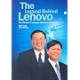 The Legend Behind Lenovo: The Chinese IT Company That Dares to Succeed