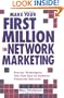 Make Your First Million In Network Marketing: Proven Techniques You Can Use to Achieve Financial Success