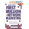 Make Your First Million In Network Marketing: Proven Techniques You Can Use to Achieve Financial Success