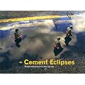 Cement Eclipses