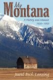 My Montana: A History and Memoir, 1930-1950
