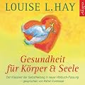 Gesundheit f�r K�rper und Seele: Der Klassiker der Selbstheilung. Gek�rzte Lesung (3 CDs)