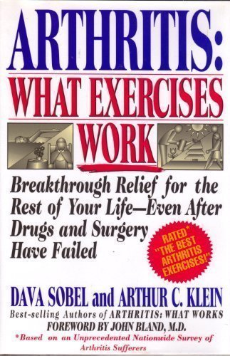 Arthritis: What Exercises Work by Sobel, Dava, Klein, Arthur C. (1993) Hardcover