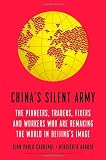 Chinas Silent Army: The Pioneers, Traders, Fixers and Workers Who Are Remaking the World in Beijings Image