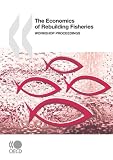 The Economics of Rebuilding Fisheries:  Workshop Proceedings
