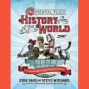 The Mental Floss History of the World: An Irreverent Romp Through Civilization's Best Bits | [Steve Wiegand, Erik Sass]