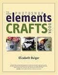 The Adobe Photoshop Elements Crafts Book