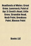 Headlands of Wales: Great Orme, Lavernock, Point of Ayr, St David's Head, Little Orme, Strumble Head, Nash Point, Breaksea Point, Rhoose Point