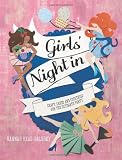 Girls' night in : craft, cakes and cocktails for the ultimate party