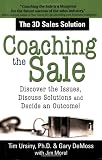 Coaching the Sale: Discover the Power of Coaching to Increase Sales and Build Great Sales Teams