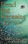 Dead But Dreaming