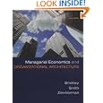 Managerial Economics And Organizational Architecture by James Brickley, Jerold Zimmerman, and Jr.,Clifford W. Smith