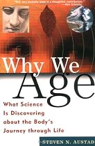 Why We Age: What Science Is Discovering about the Body's Journey Through Life