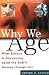 Why We Age: What Science Is Discovering about the Body's Journey Through Life