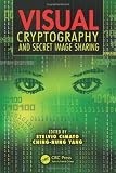 Visual Cryptography and Secret Image Sharing (Digital Imaging and Computer Vision)