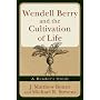 Wendell Berry and the Cultivation of Life: A Reader's Guide