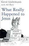 What really happened to Jesus : a historical approach to the resurrection
