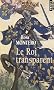 Le Roi transparent