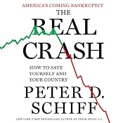 The Real Crash: America's Coming Bankruptcy - How to Save Yourself and Your Country | [Peter Schiff]