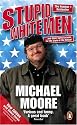 Stupid White Men: .and Other Sorry Excuses for the State of the Nation!